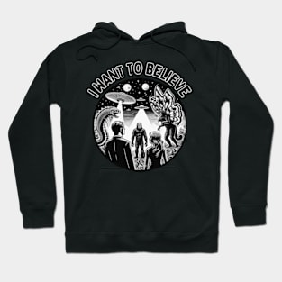 I Want To Believe! Hoodie